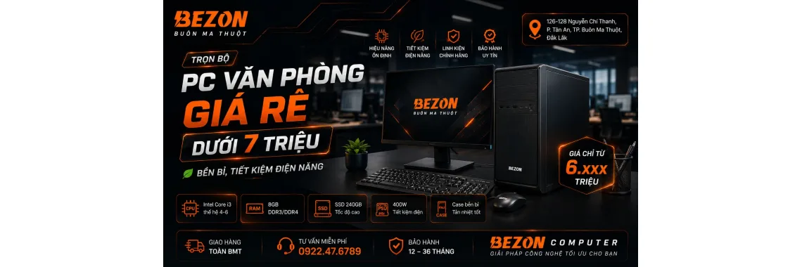 PC Văn Phòng Giá Rẻ Dưới 7 Triệu Tại BMT | BEZON