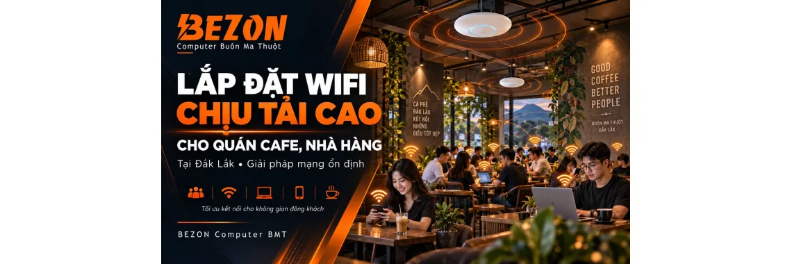 Lắp Đặt Wifi Chịu Tải Cao Cho Quán Cafe, Nhà Hàng Tại Đắk Lắk: Giải Pháp Mạng Ổn Định