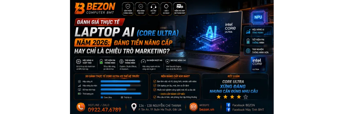 Đánh giá thực tế Laptop AI (Core Ultra) năm 2026: Đáng tiền nâng cấp hay chỉ là chiêu trò Marketing?