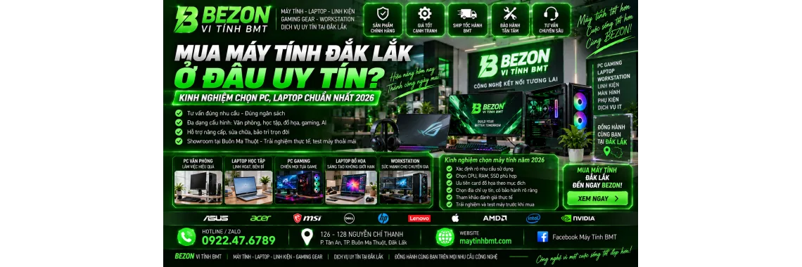 Mua Máy Tính Đắk Lắk Ở Đâu Uy Tín? Kinh Nghiệm Chọn PC, Laptop Chuẩn Nhất 2026