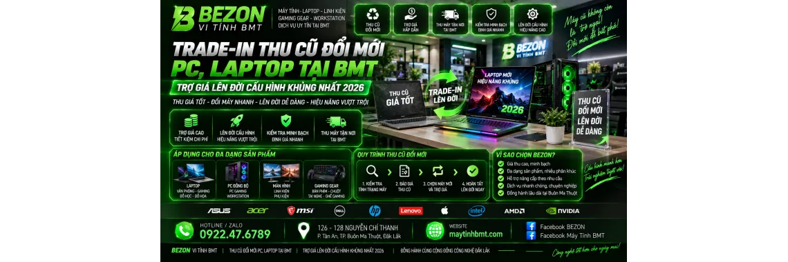 Trade-in Thu Cũ Đổi Mới PC, Laptop Tại BMT: Trợ Giá Lên Đời Cấu Hình Khủng Nhất 2026